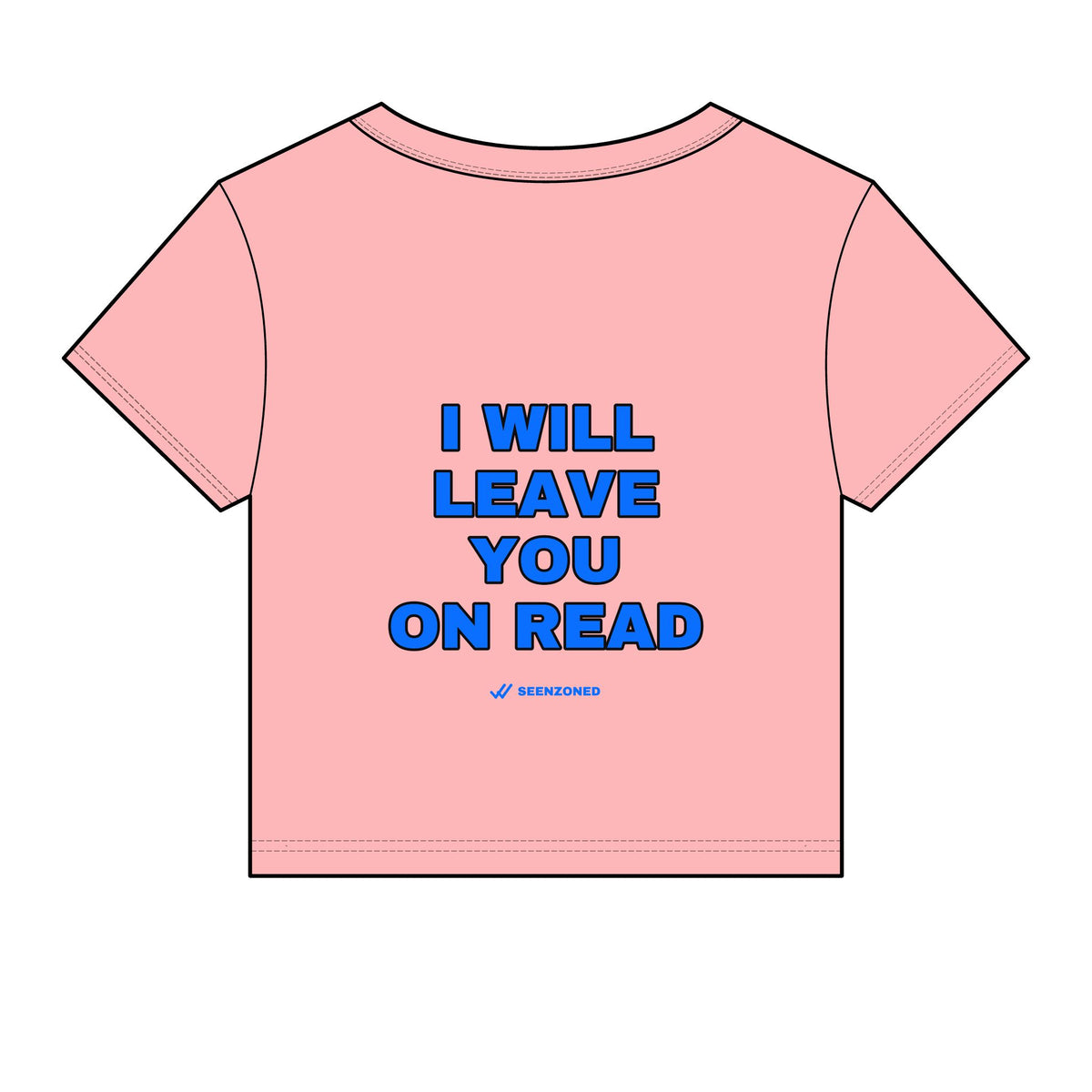 I will leave you on read. Baby Tee