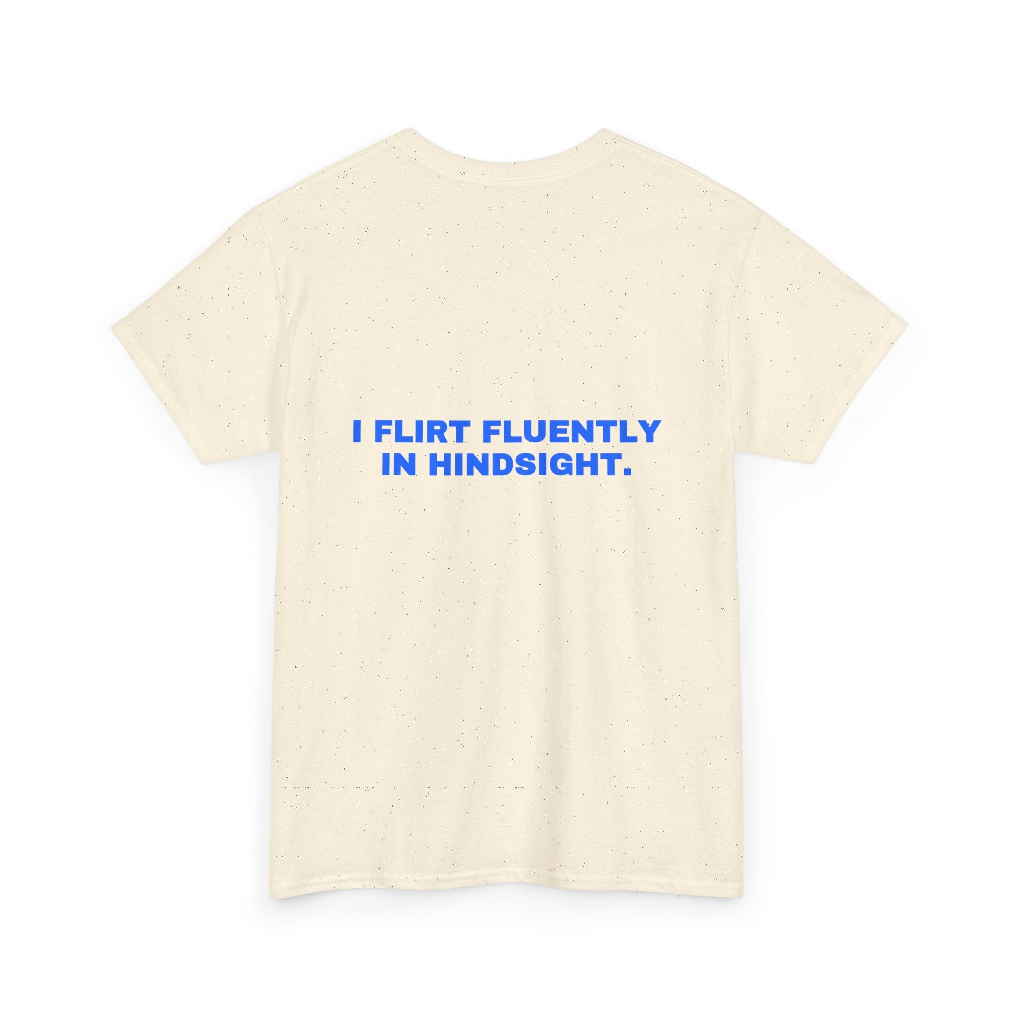 I flirt fluently in hindsight. Statement Tee - Soft Classic Cotton, Funny Flirty Dating Gift | Seen Zoned