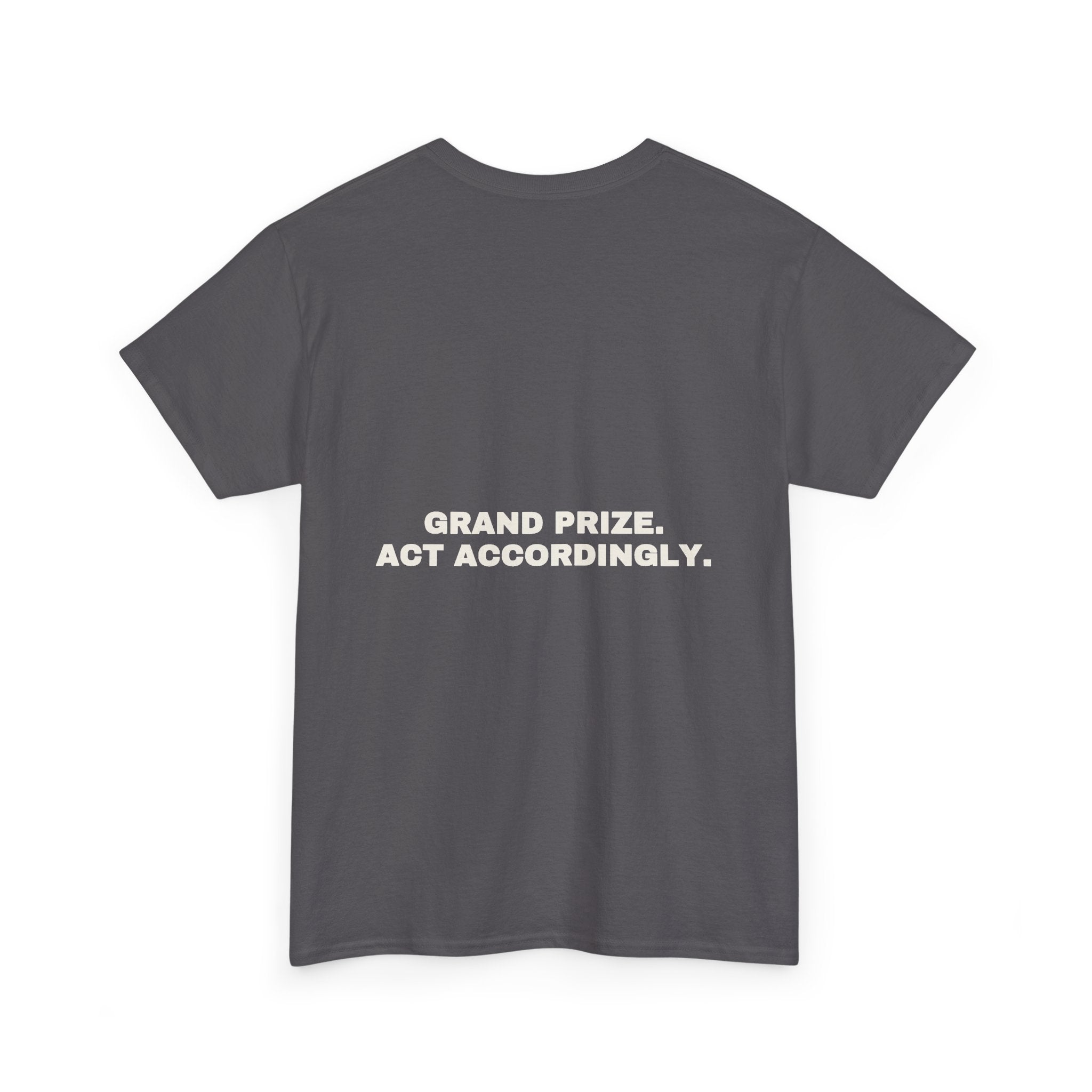 Grand prize. Act accordingly. Statement Tee - Soft Classic Cotton, Funny Dry Humor Gift | Seen Zoned