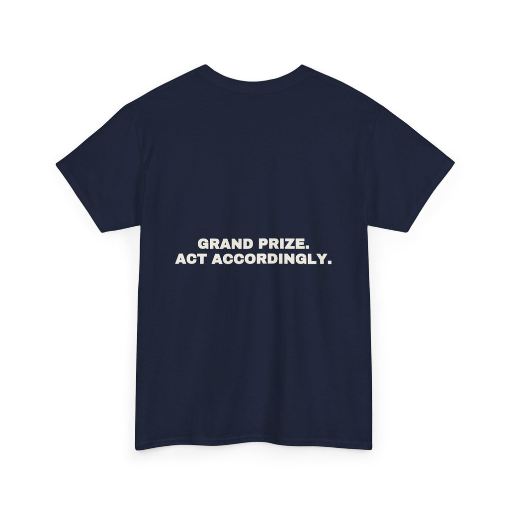Grand prize. Act accordingly. Statement Tee - Soft Classic Cotton, Funny Dry Humor Gift | Seen Zoned