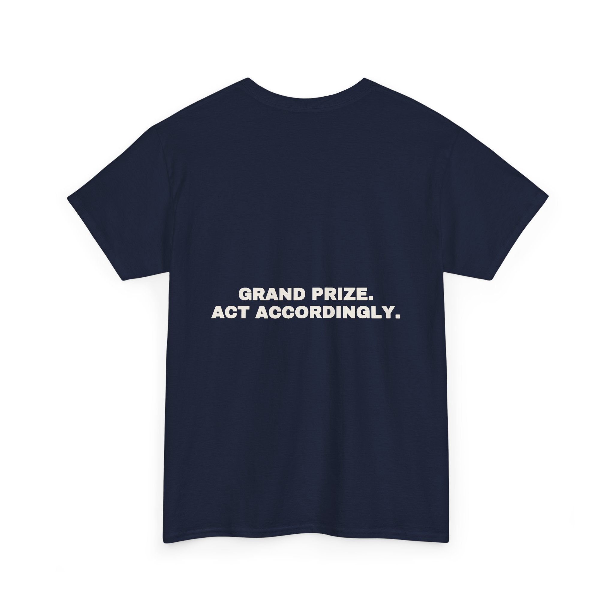 Grand prize. Act accordingly. Statement Tee - Soft Classic Cotton, Funny Dry Humor Gift | Seen Zoned