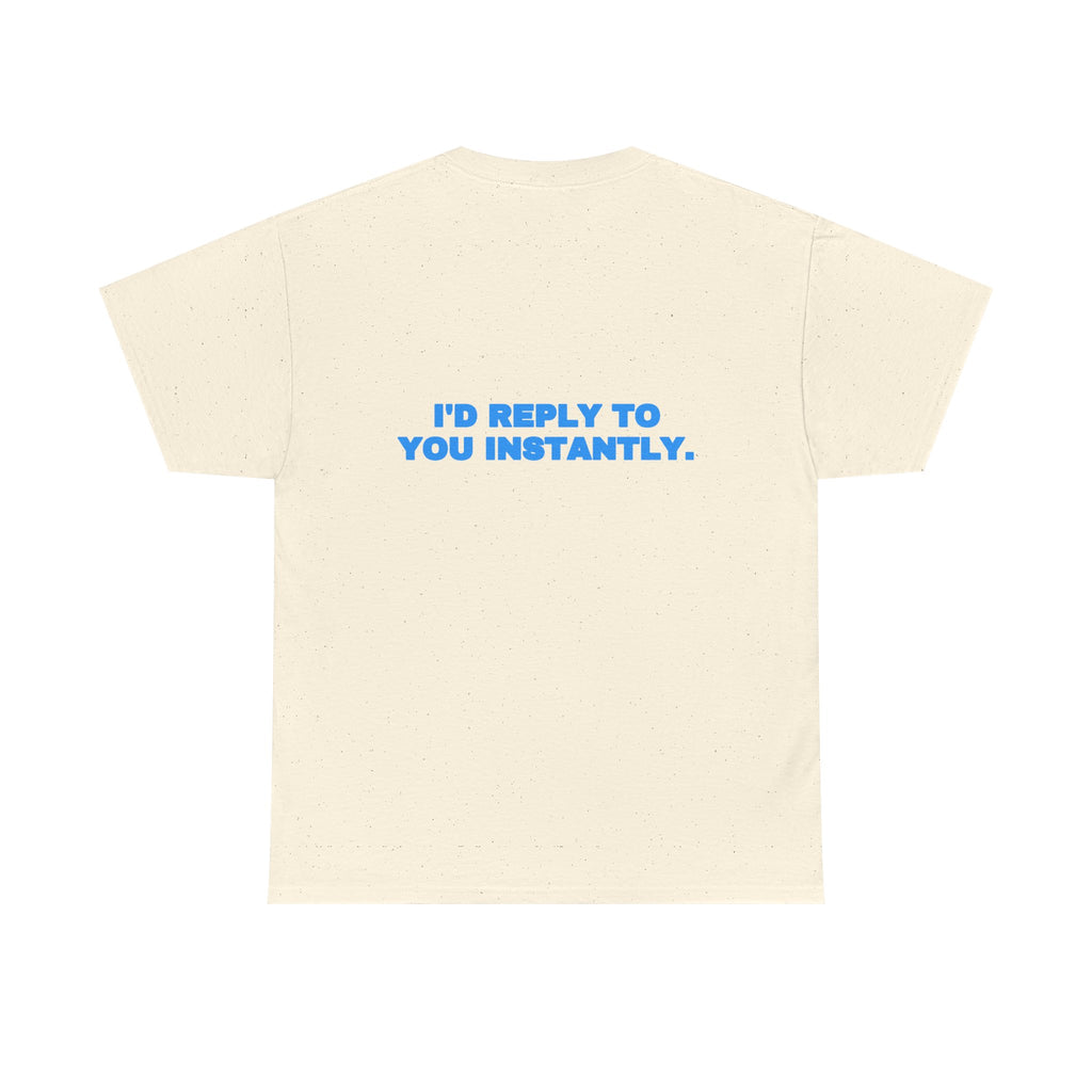 I'd reply to you instantly. Tee · Sky