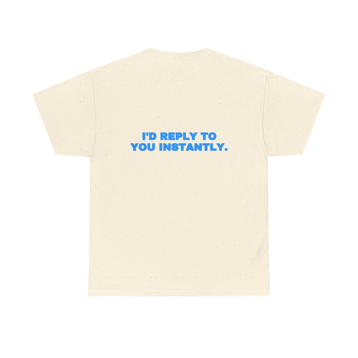 I'd reply to you instantly. Tee · Sky