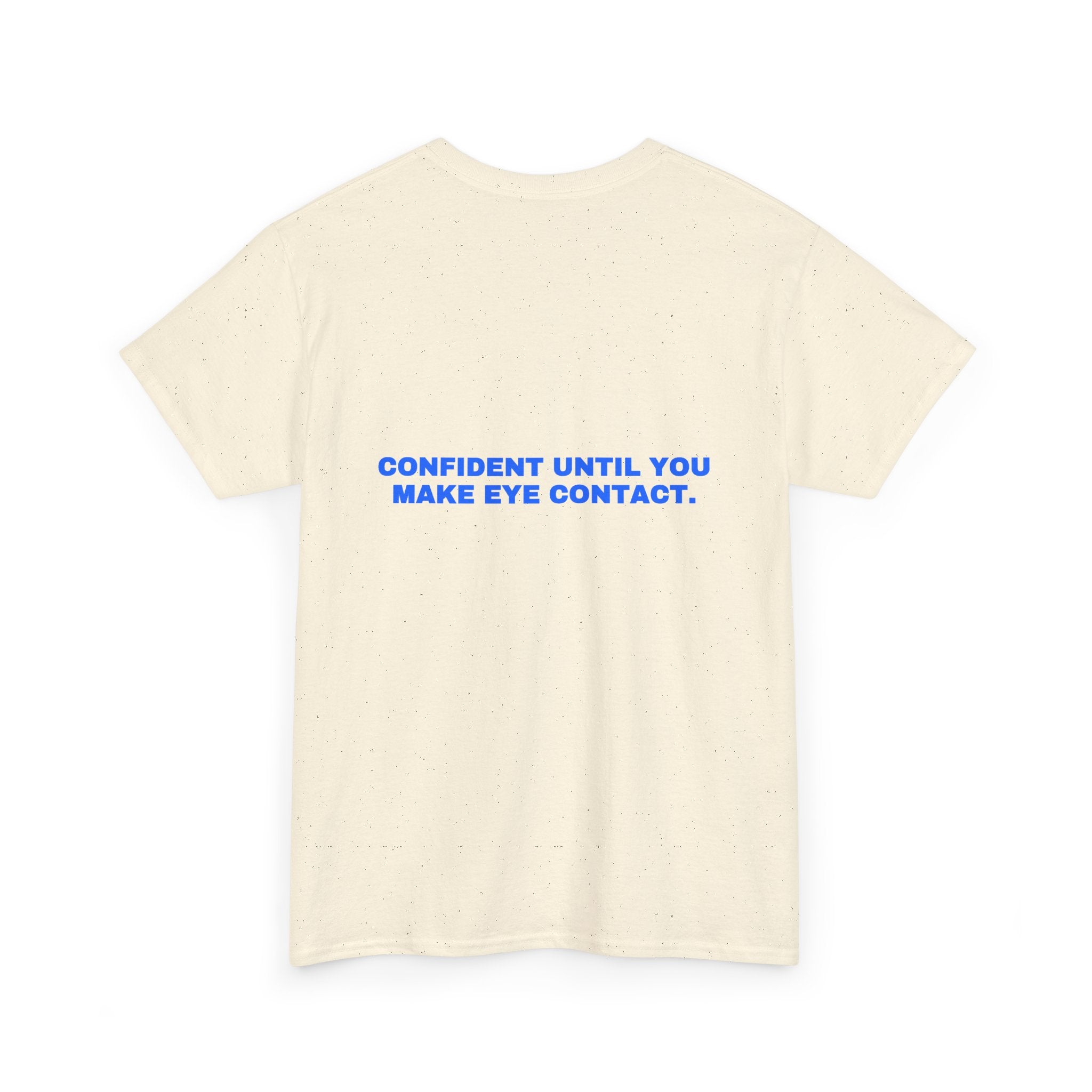 Confident until you make eye contact. Statement Tee - Soft Classic Cotton, Funny Flirty Dating Gift | Seen Zoned