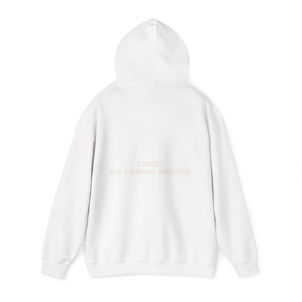 Toxic, but I bring snacks. Hoodie