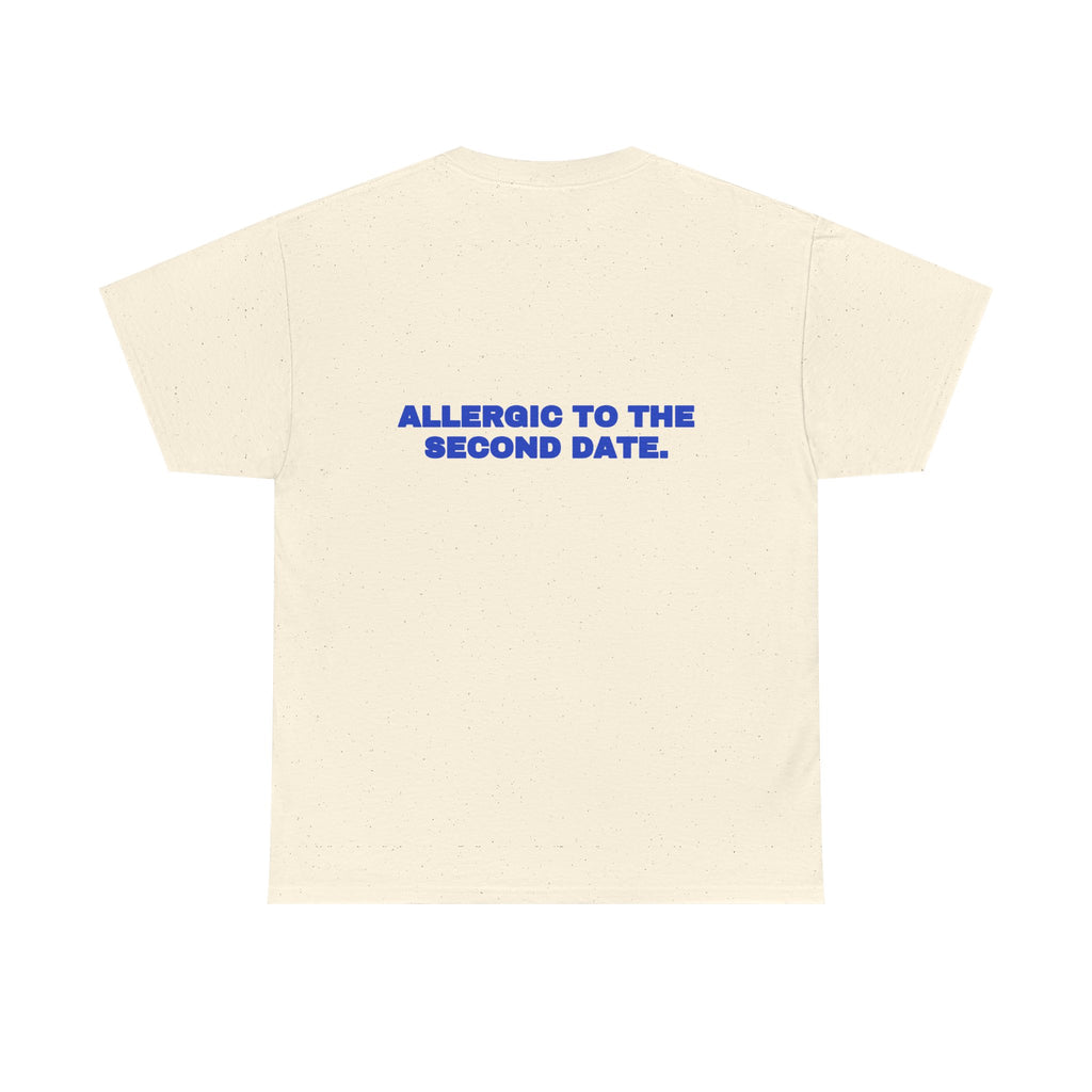 Allergic to the second date. Tee · Cobalt