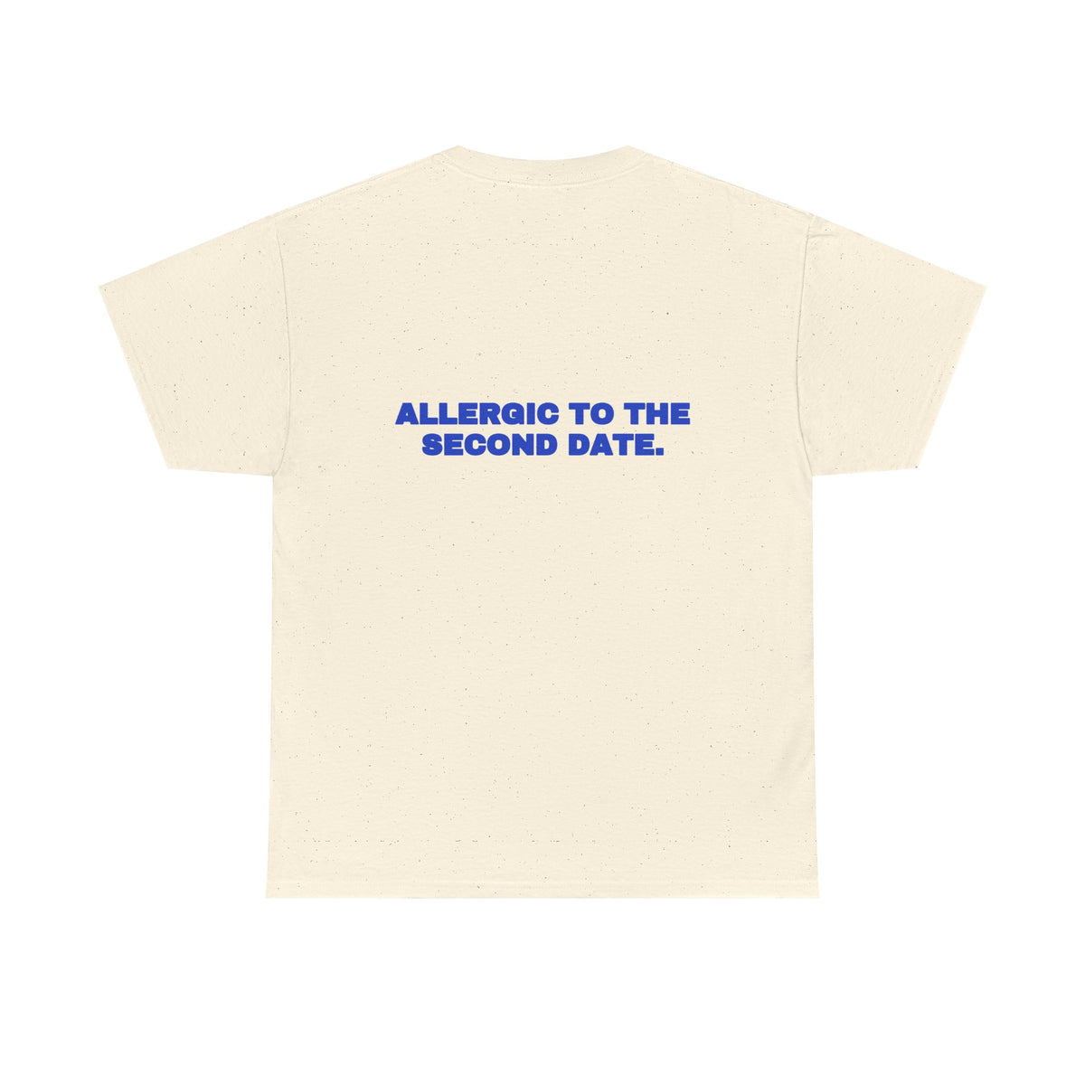 Allergic to the second date. Tee · Cobalt