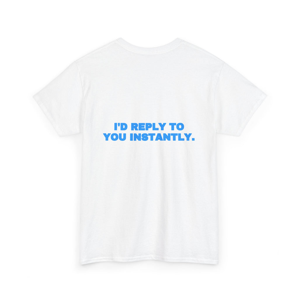 I'd reply to you instantly. Tee · Sky