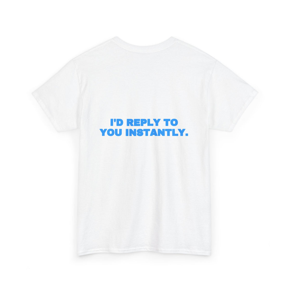 I'd reply to you instantly. Tee · Sky