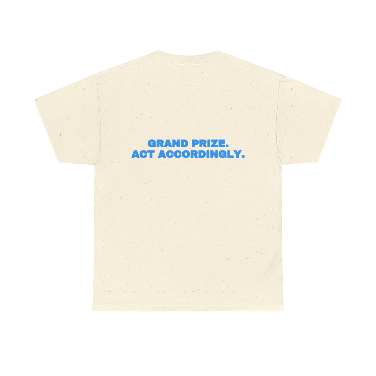 Grand prize. Act accordingly. Tee · Sky