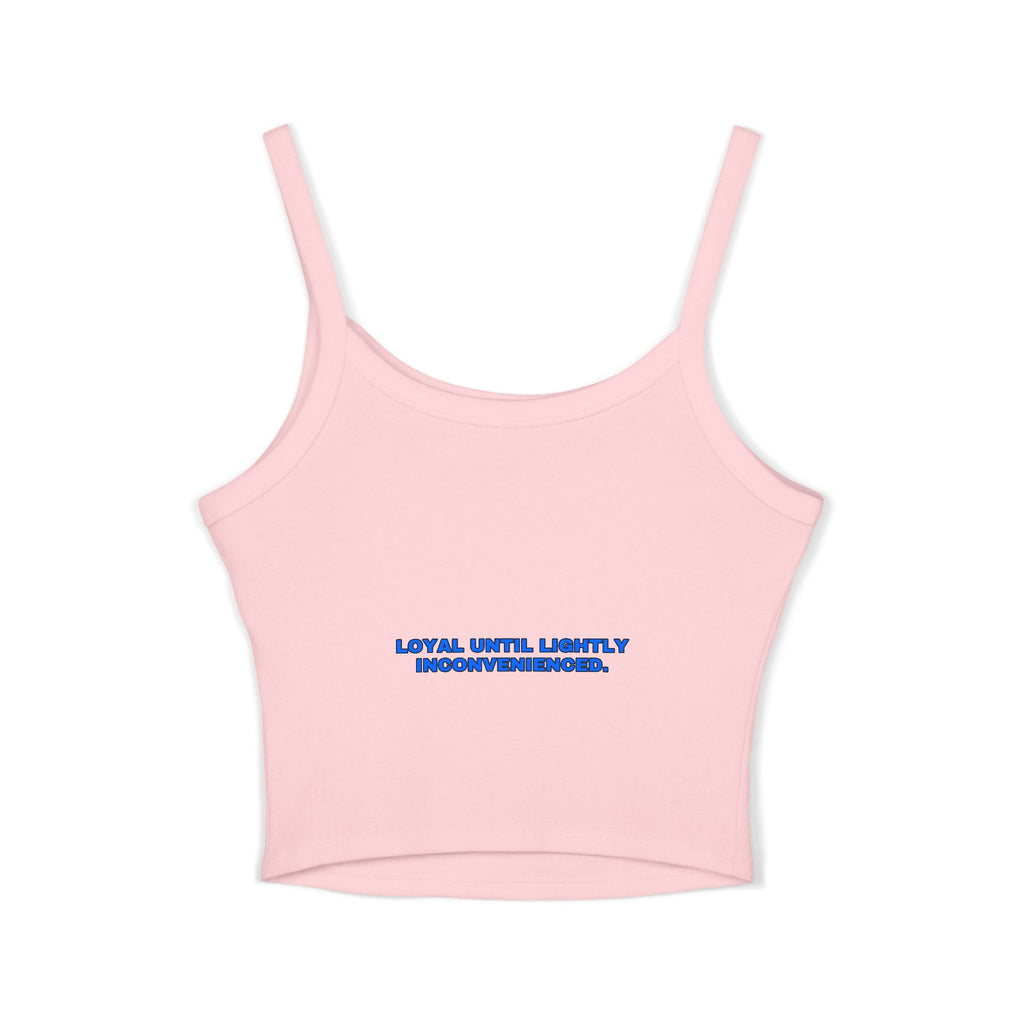 Loyal until lightly inconvenienced. Statement Crop Top - Funny Flirty Dating Gift for Her | Seen Zoned