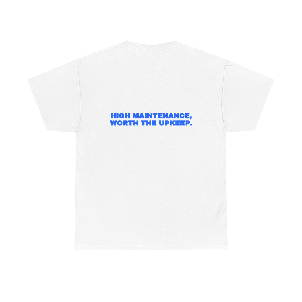 High maintenance, worth the upkeep. Tee