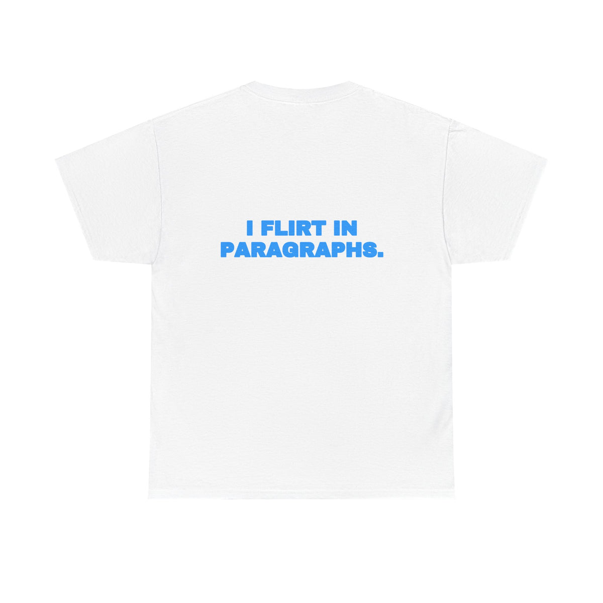 I flirt in paragraphs. Tee · Sky