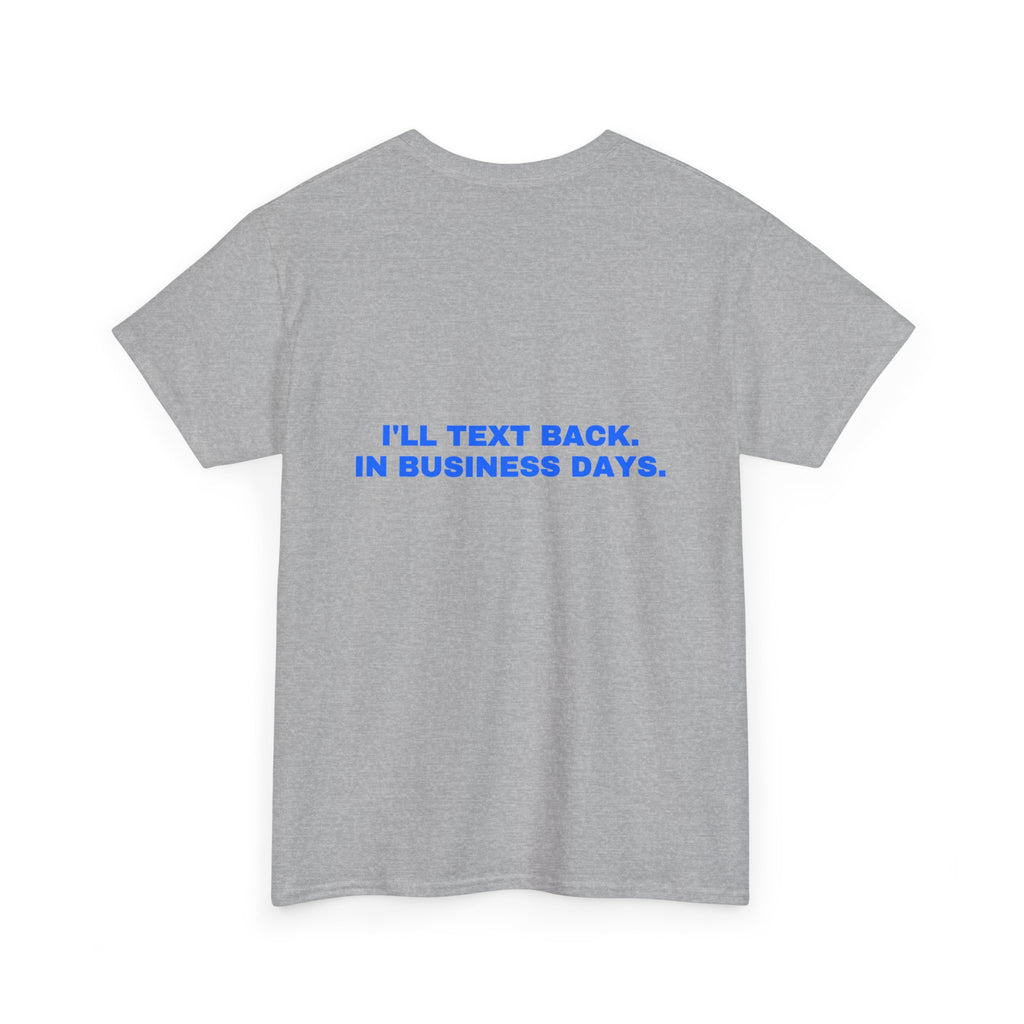 I'll text back. In business days. Statement Tee - Soft Classic Cotton, Funny Flirty Dating Gift | Seen Zoned