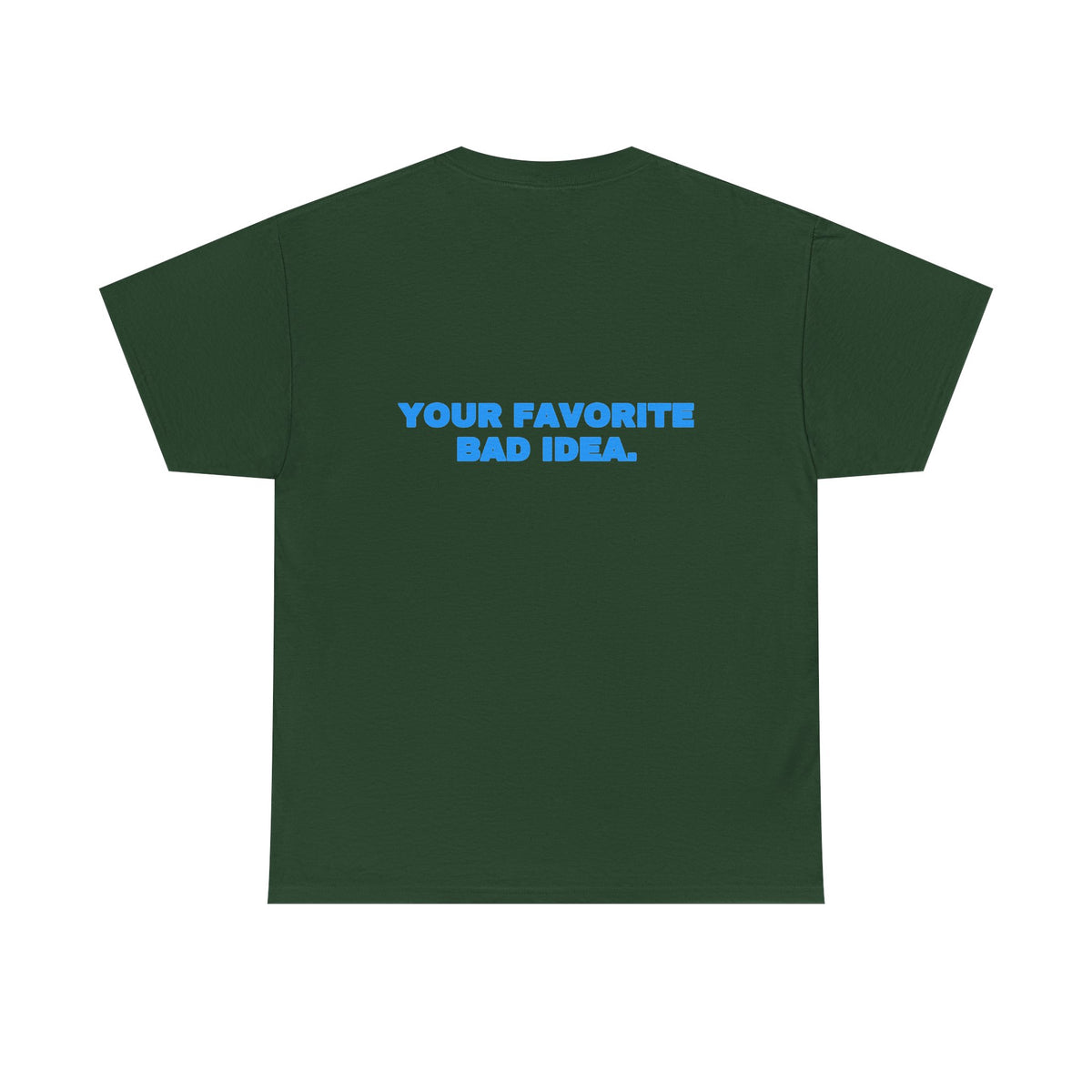 Your favorite bad idea. Tee · Sky (dark)