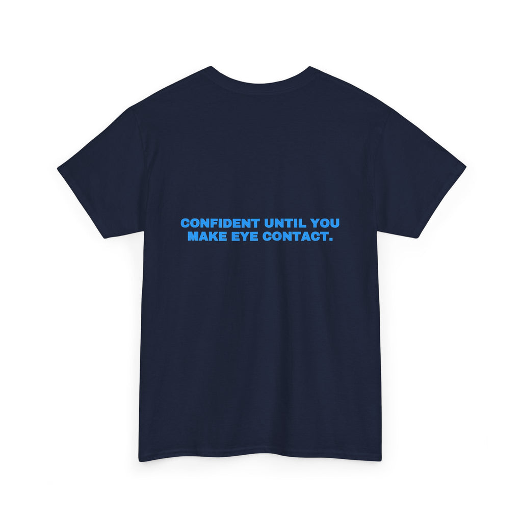 Confident until you make eye contact. Sky print (dark)