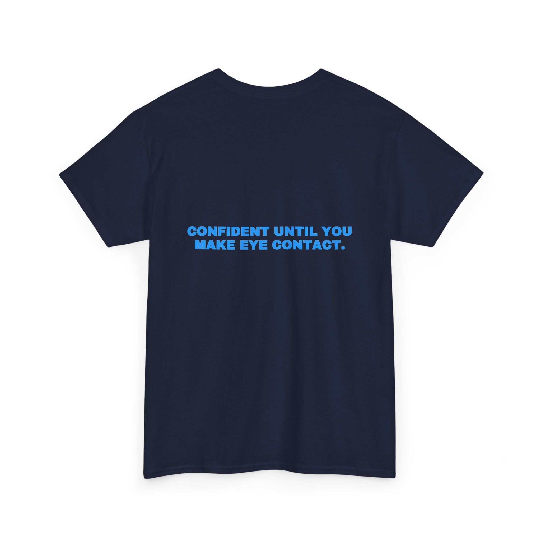 Confident until you make eye contact. Sky print (dark)