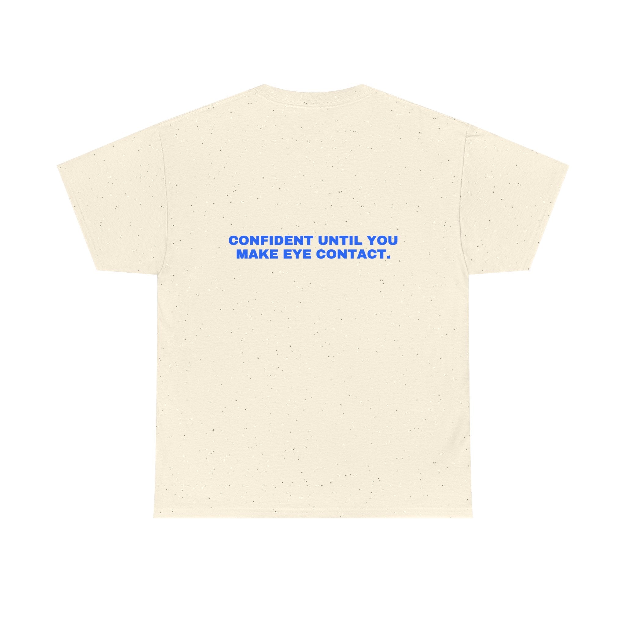 Confident until you make eye contact. Statement Tee - Soft Classic Cotton, Funny Flirty Dating Gift | Seen Zoned