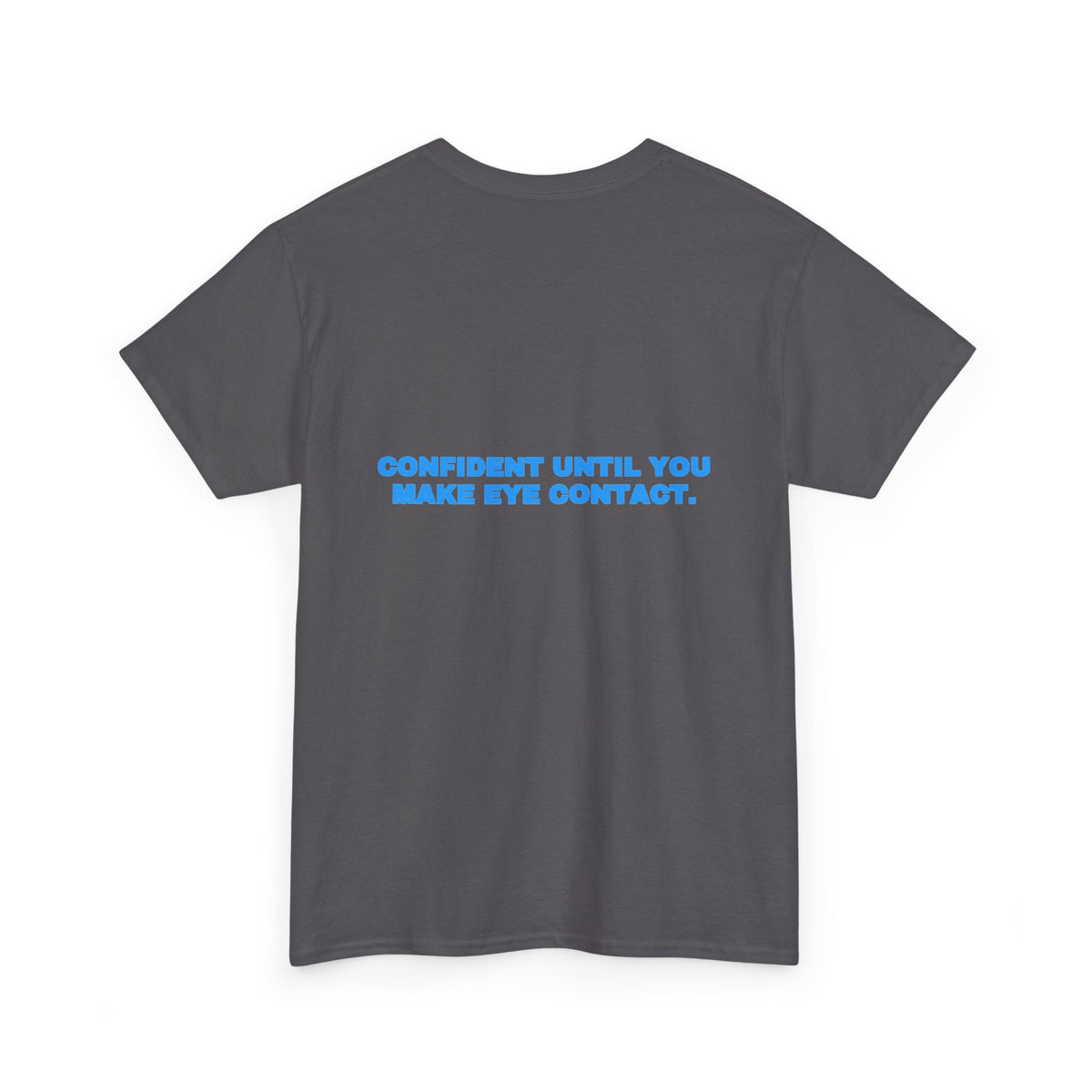 Confident until you make eye contact. Tee · Sky (dark)