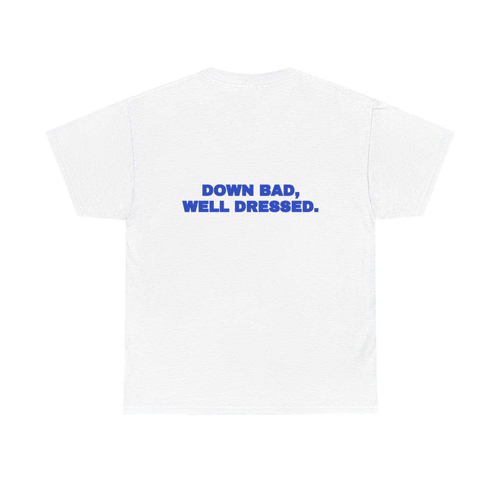 Down bad, well dressed. Tee · Cobalt