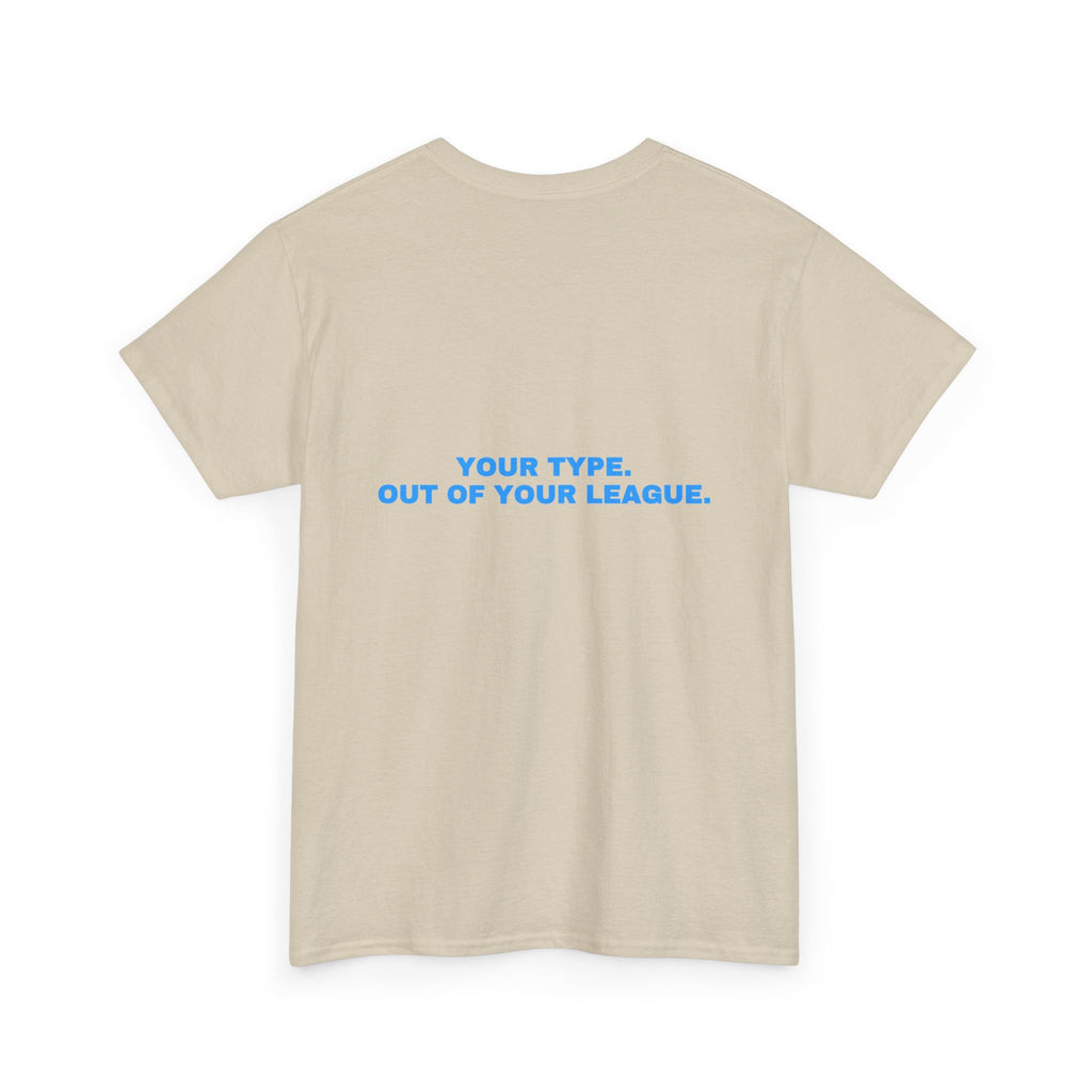 Your type. Out of your league. Sky print