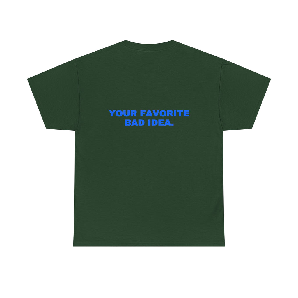 Your favorite bad idea. Statement Tee - Soft Classic Cotton, Funny Flirty Dating Gift | Seen Zoned