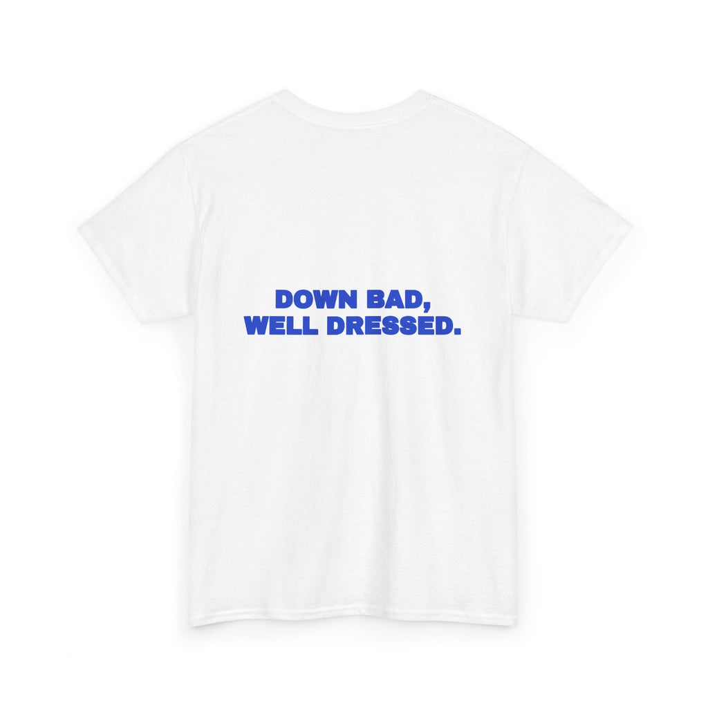 Down bad, well dressed. Tee · Cobalt