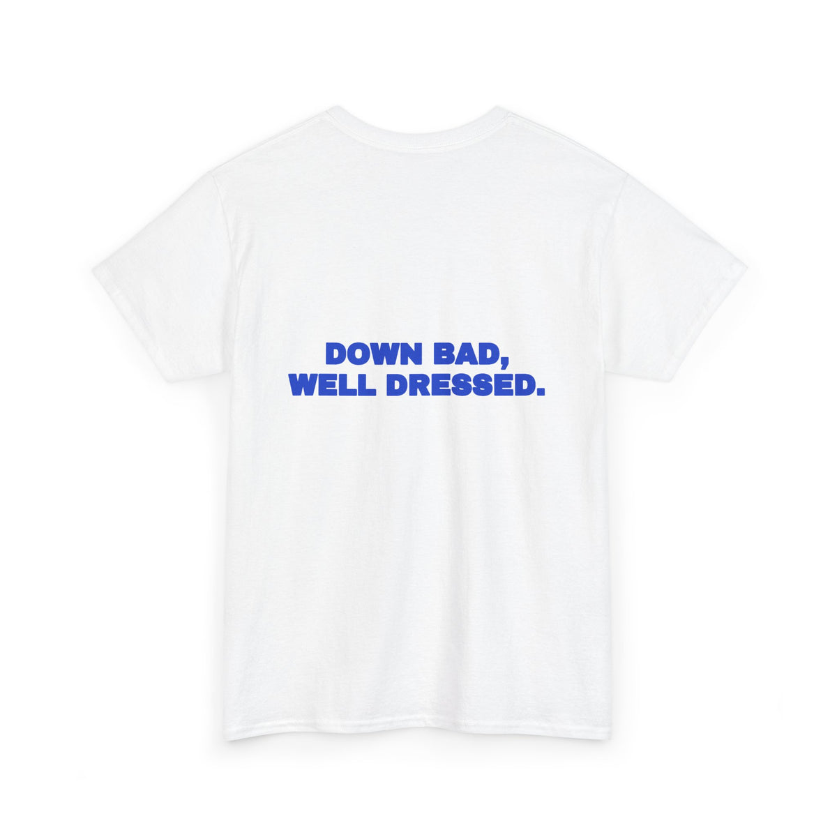 Down bad, well dressed. Tee · Cobalt