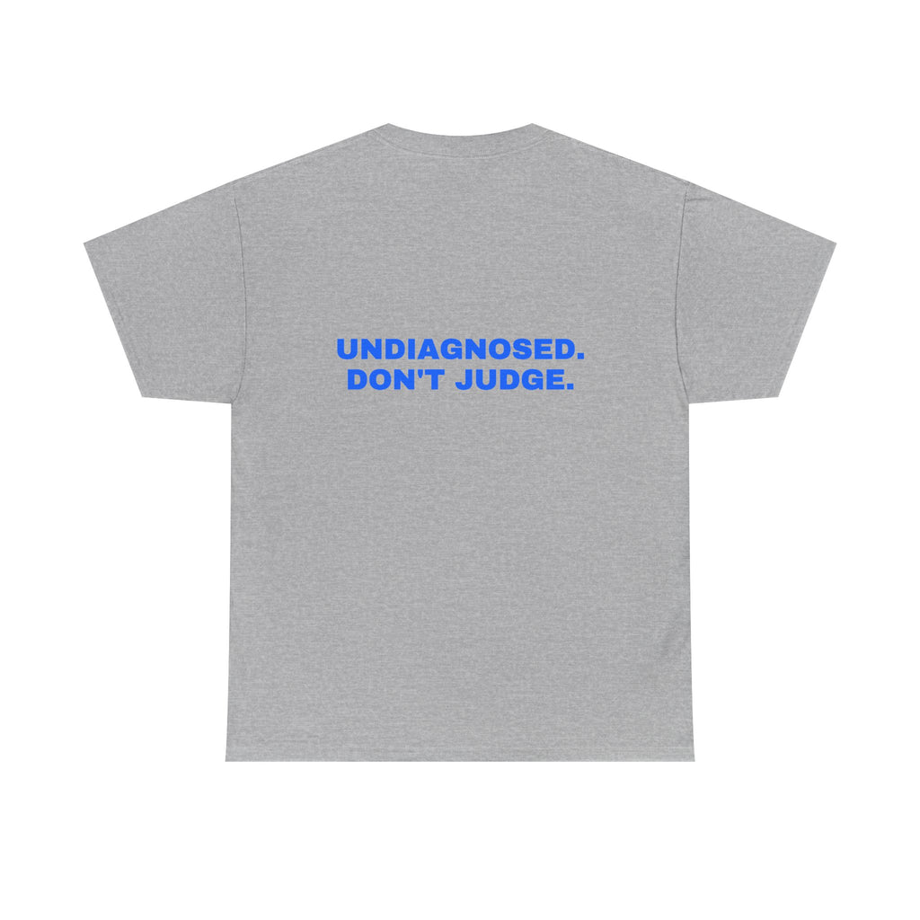Undiagnosed. Don't judge. Statement Tee - Soft Classic Cotton, Funny Dry Humor Gift | Seen Zoned