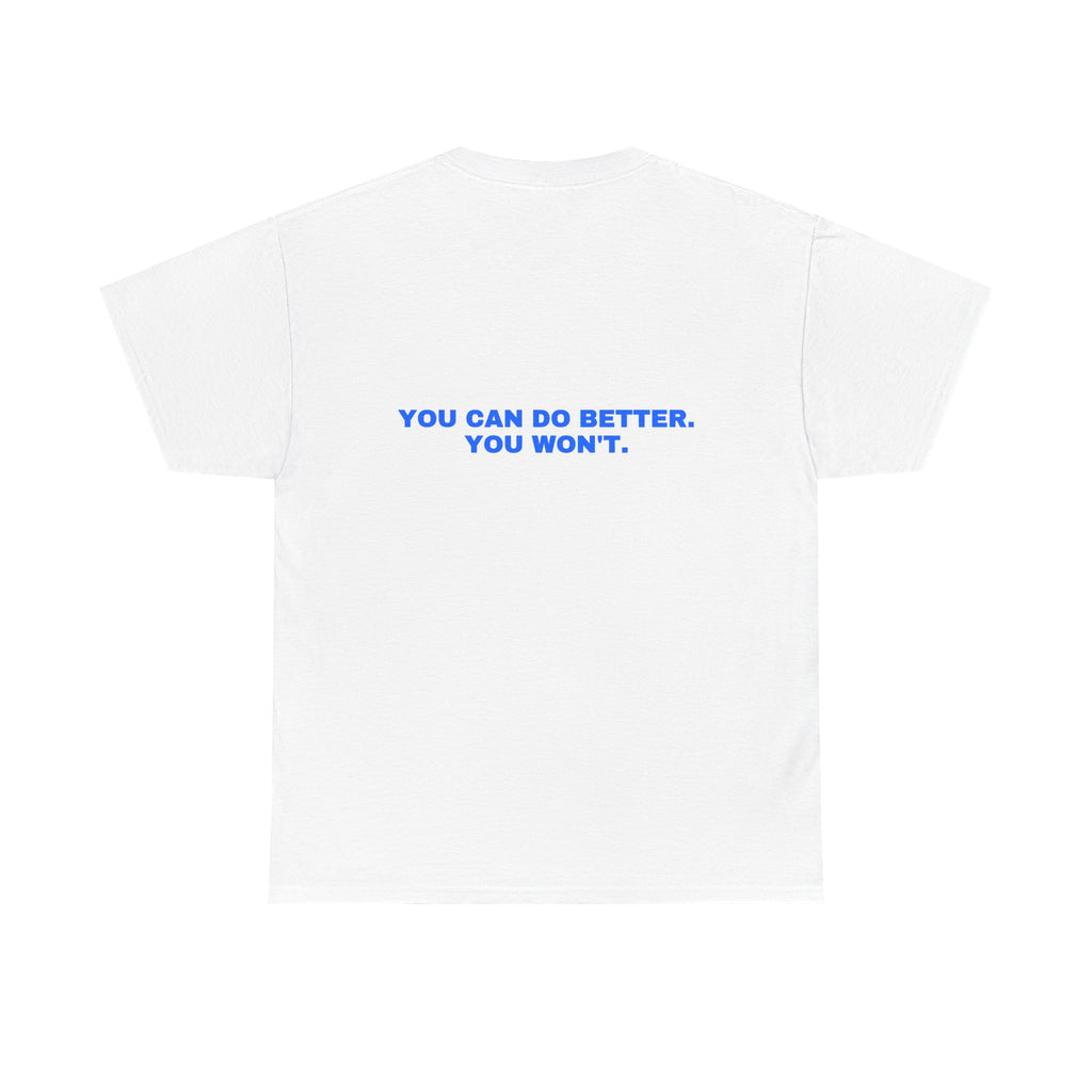You can do better. You won't. Statement Tee - Soft Classic Cotton, Funny Flirty Dating Gift | Seen Zoned