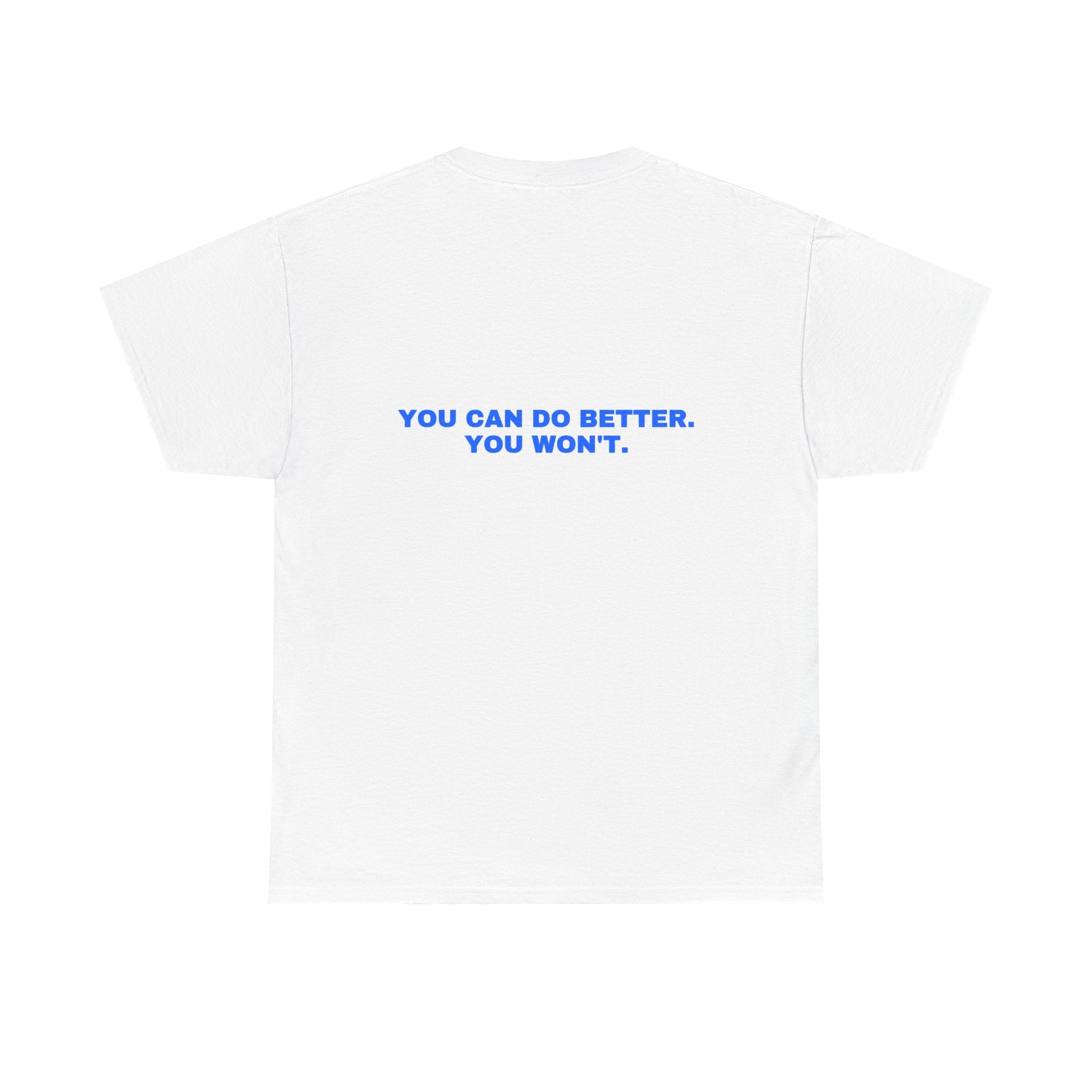 You can do better. You won't. Statement Tee - Soft Classic Cotton, Funny Flirty Dating Gift | Seen Zoned