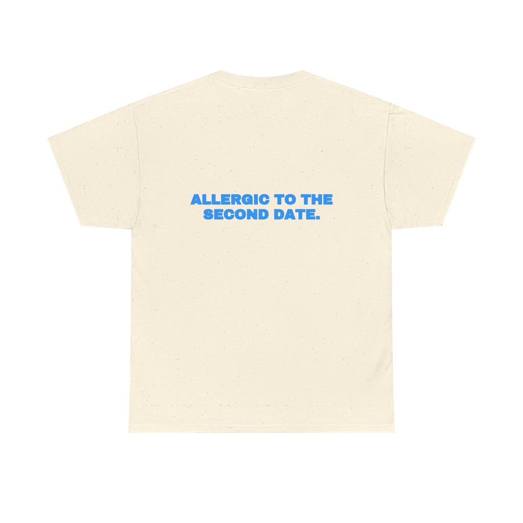 Allergic to the second date. Tee · Sky