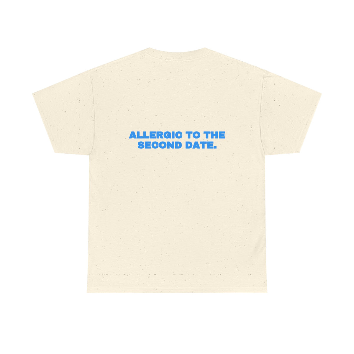 Allergic to the second date. Tee · Sky