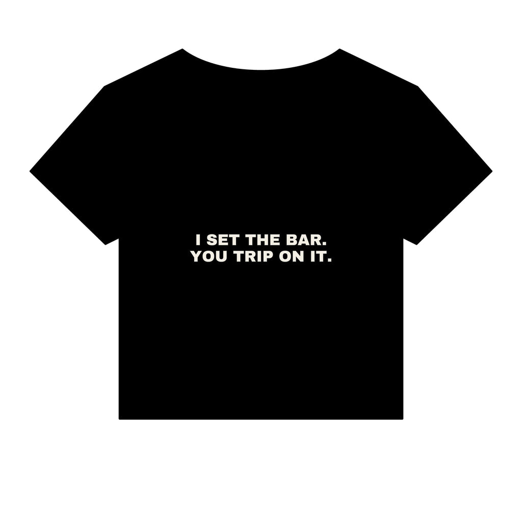I set the bar. You trip on it. Statement Baby Tee - Funny Flirty Dating Gift for Her | Seen Zoned