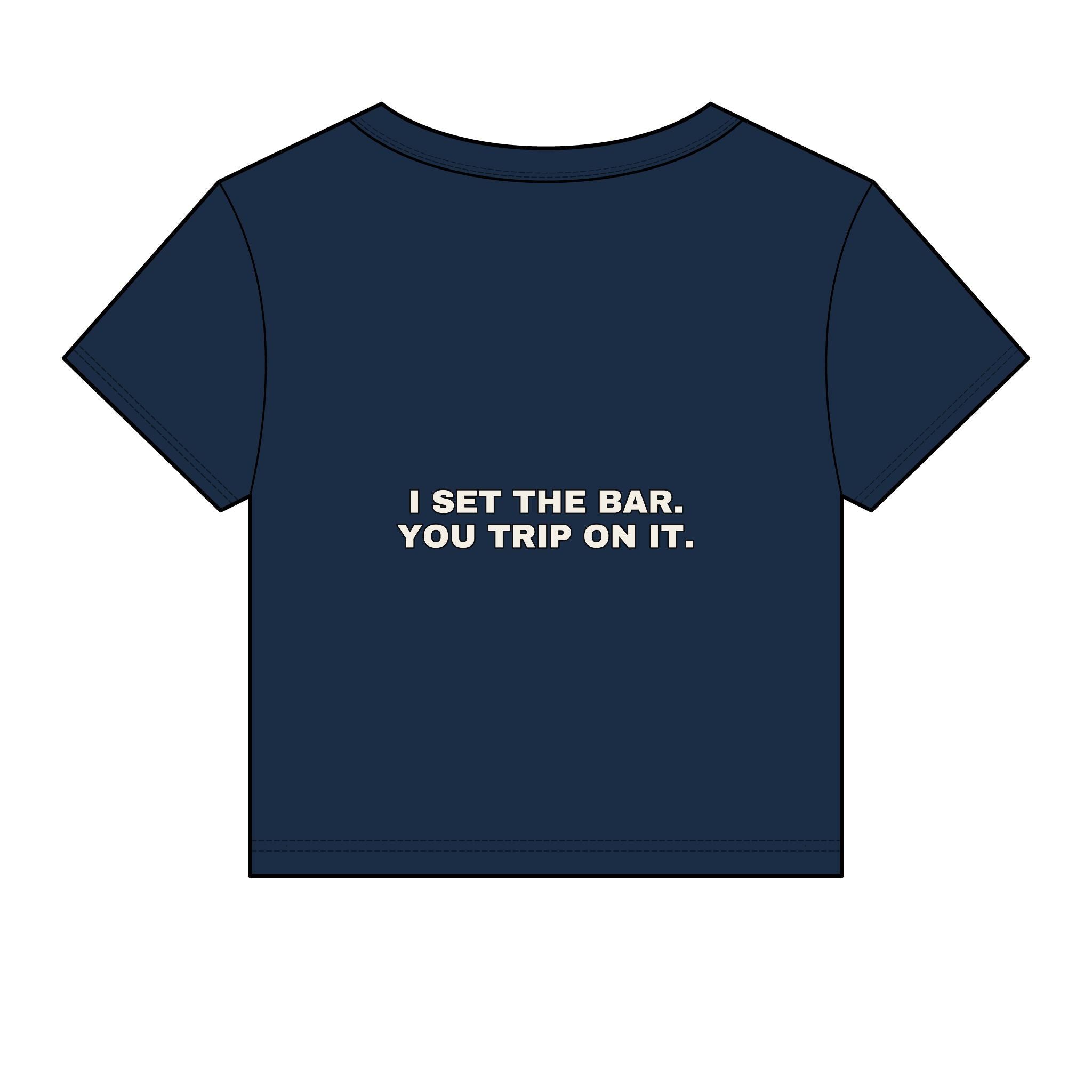 I set the bar. You trip on it. Statement Baby Tee - Funny Flirty Dating Gift for Her | Seen Zoned