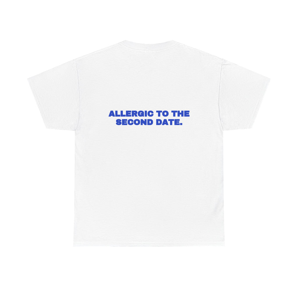 Allergic to the second date. Tee · Cobalt