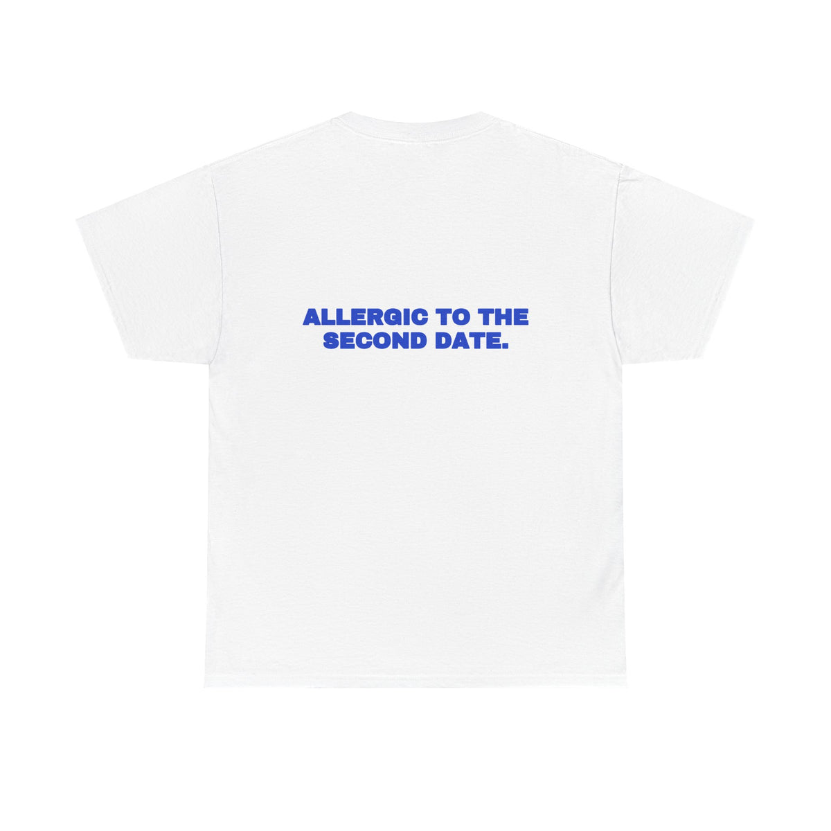 Allergic to the second date. Tee · Cobalt