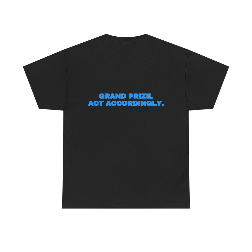 Grand prize. Act accordingly. Tee · Sky (dark)