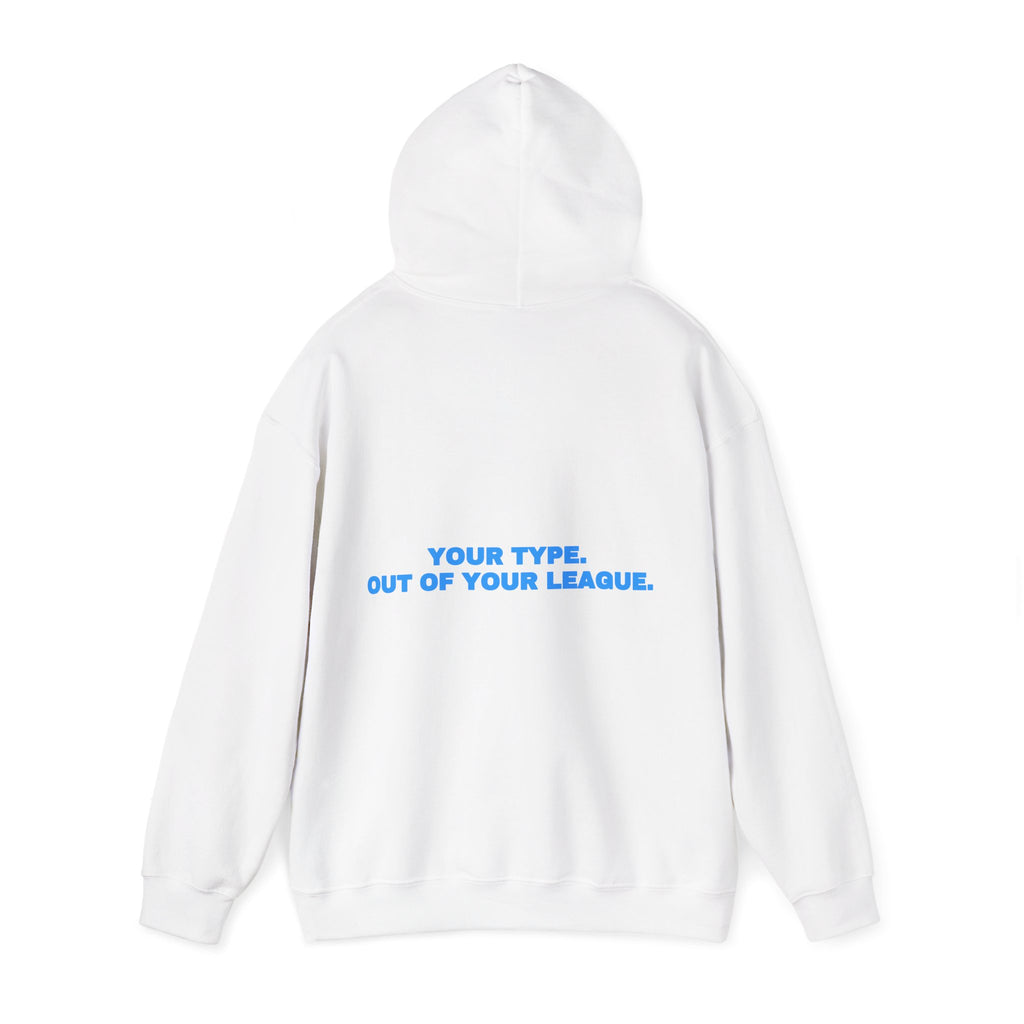 Your type. Out of your league. Hoodie · Sky