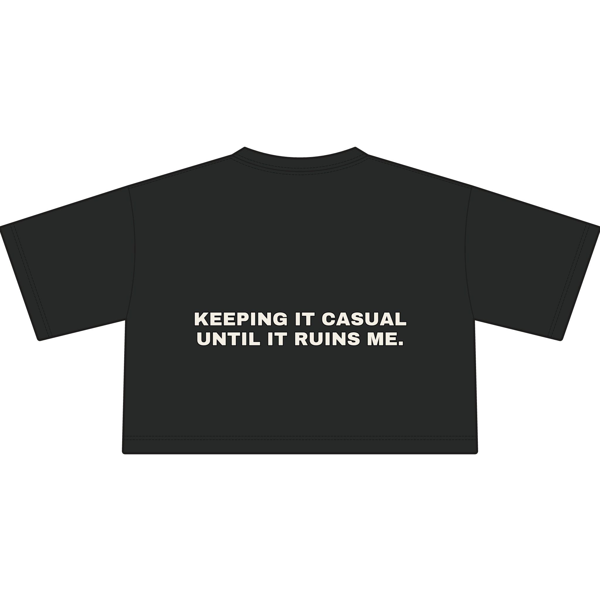 Keeping it casual until it ruins me. Statement Crop Tee - Funny Flirty Dating Gift for Her | Seen Zoned