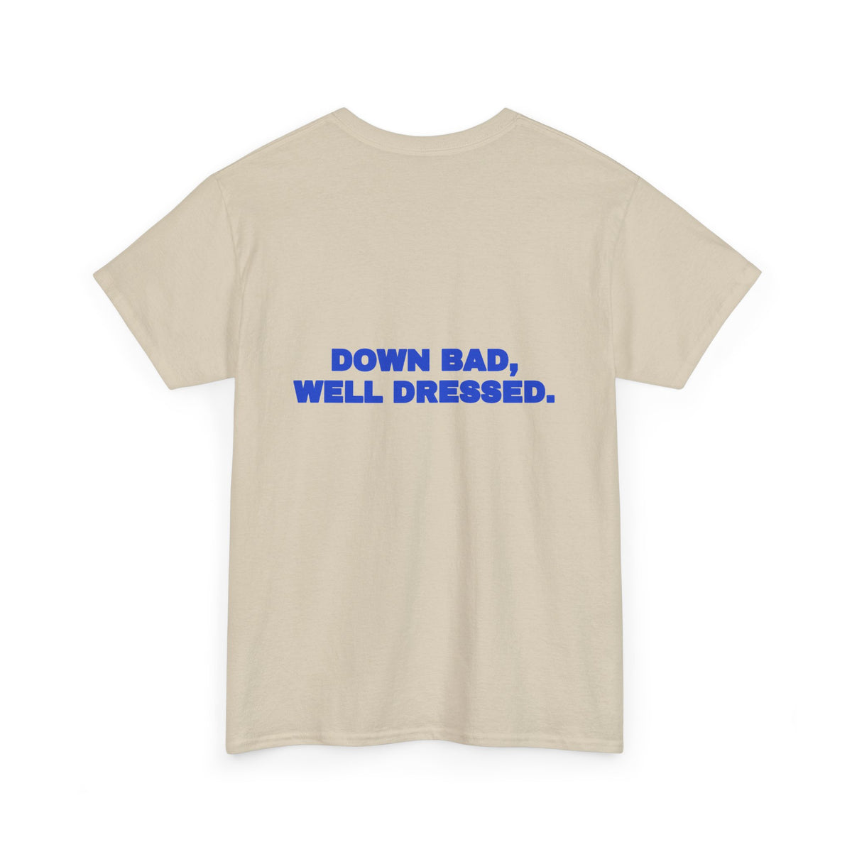 Down bad, well dressed. Tee · Cobalt