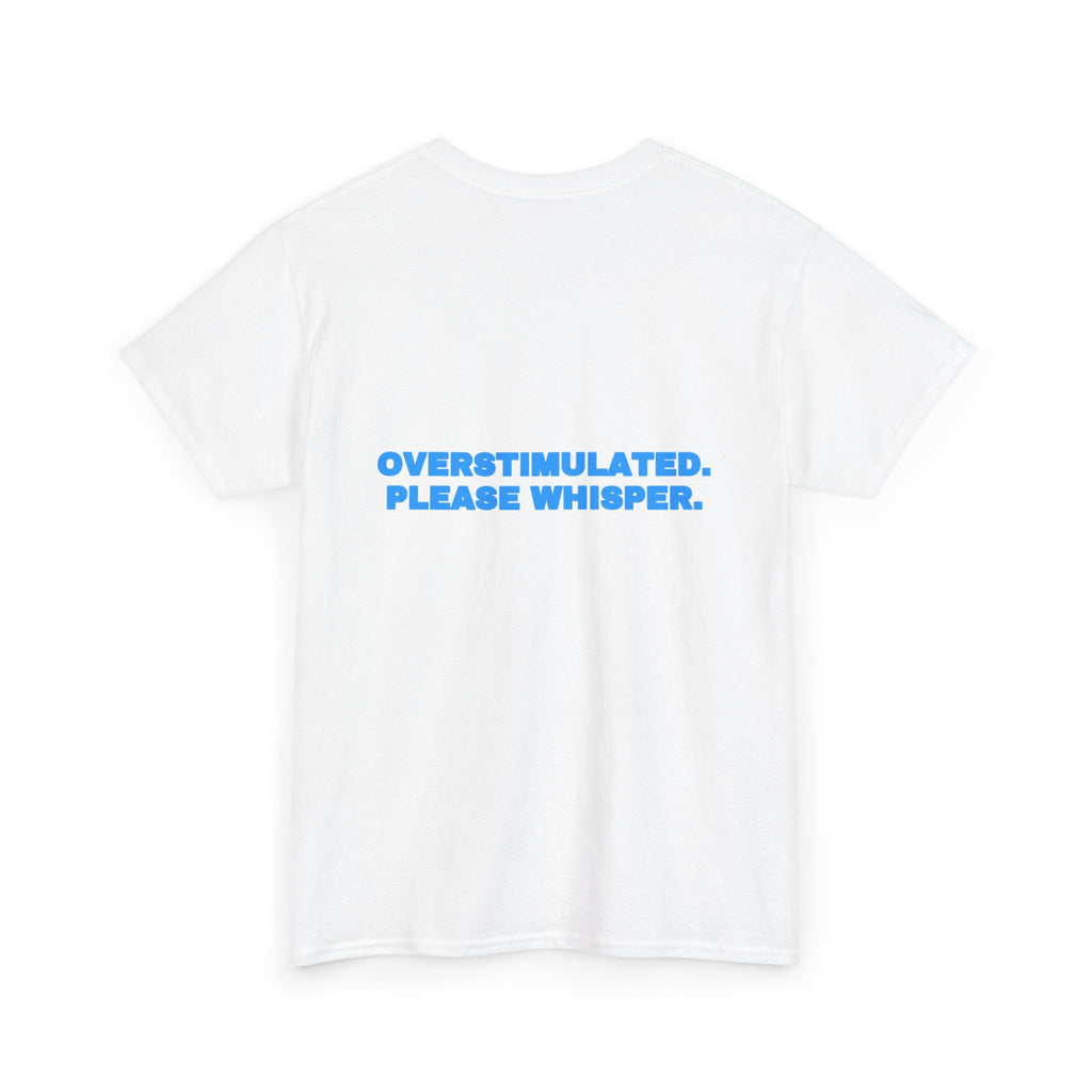 Overstimulated. Please whisper. Tee · Sky
