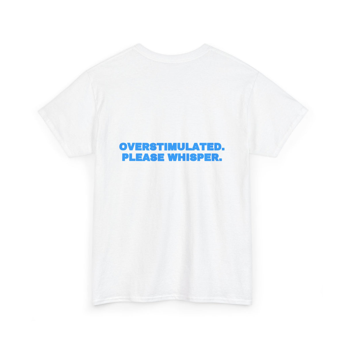 Overstimulated. Please whisper. Tee · Sky