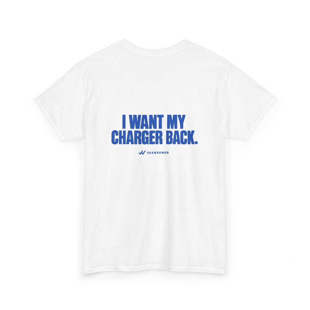 I want my charger back. Tee