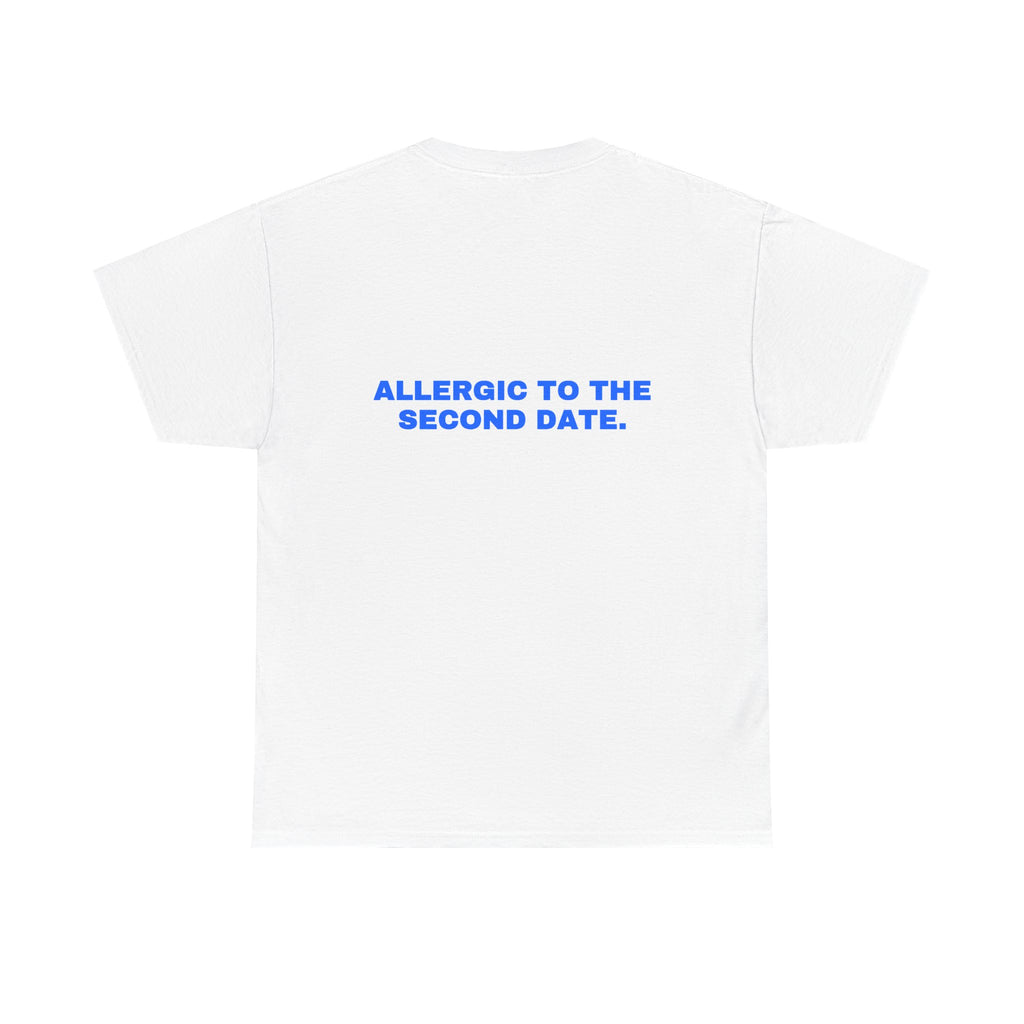 Allergic to the second date. Statement Tee - Soft Classic Cotton, Funny Flirty Dating Gift | Seen Zoned