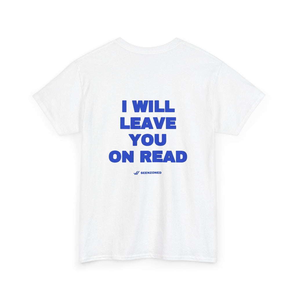 I will leave you on read. Tee · Cobalt