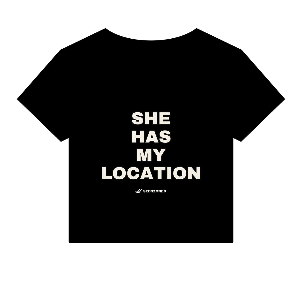 She has my location. Baby Tee