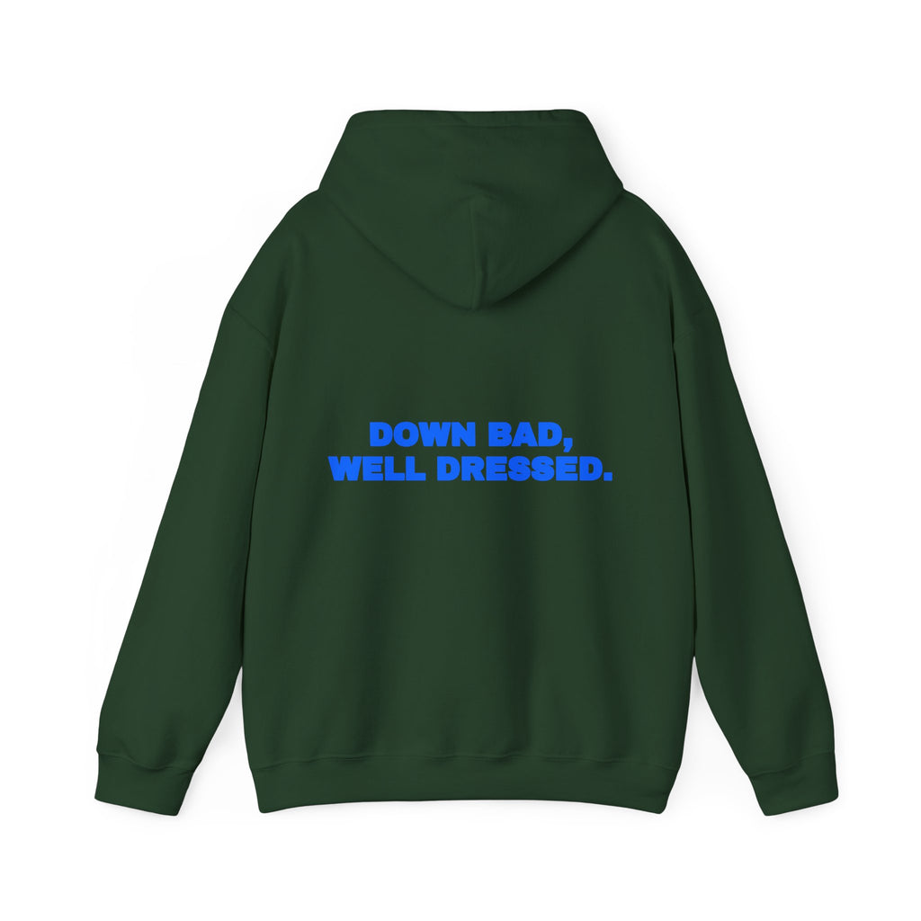 Down bad, well dressed. Hoodie
