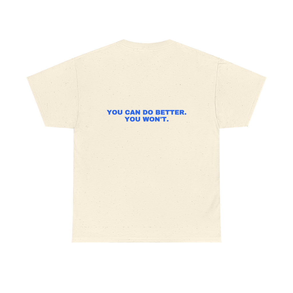 You can do better. You won't. Statement Tee - Soft Classic Cotton, Funny Flirty Dating Gift | Seen Zoned
