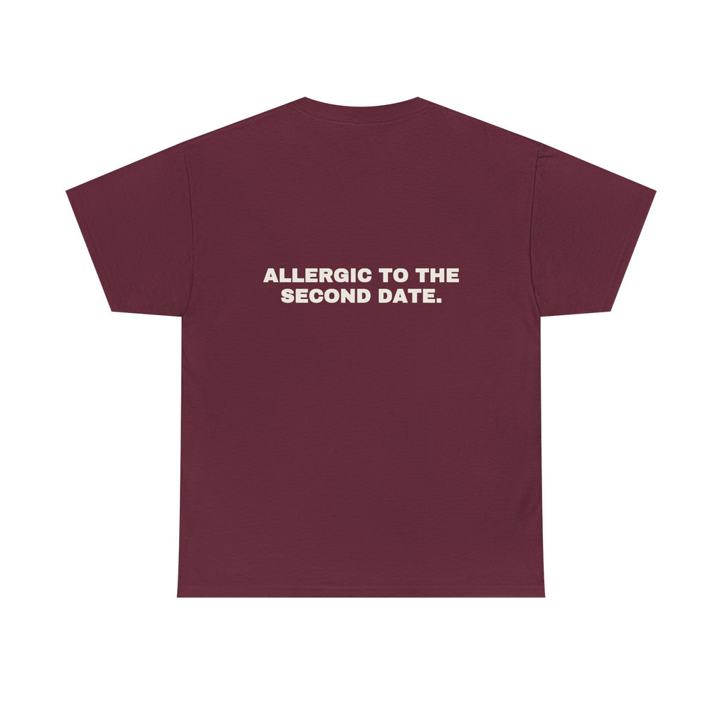 Allergic to the second date. Statement Tee - Soft Classic Cotton, Funny Flirty Dating Gift | Seen Zoned